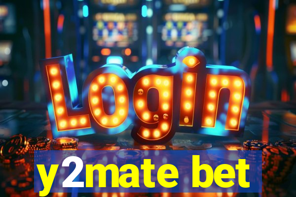 y2mate bet